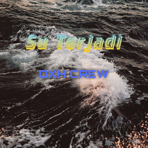 Download Lagu DXH CREW - Su Terjadi MP3 Download Lagu DXH CREW - Su Terjadi MP3