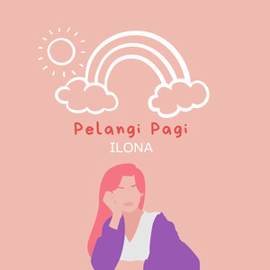 Download Lagu Ilona - Pelangi Pagi MP3 Download Lagu Ilona - Pelangi Pagi MP3