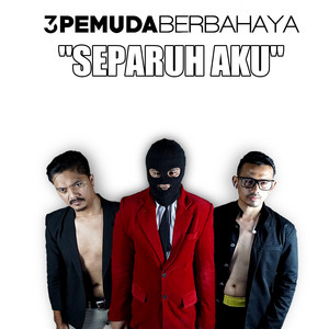 Download Lagu 3 Pemuda Berbahaya - Separuh Aku MP3 Download Lagu 3 Pemuda Berbahaya - Separuh Aku MP3