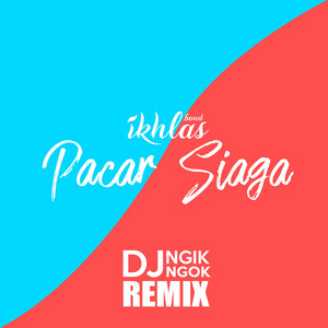 Download Lagu IKHLAS Band, DJ NgikNgok - Pacar Siaga - Remix Version MP3 Download Lagu IKHLAS Band, DJ NgikNgok - Pacar Siaga - Remix Version MP3