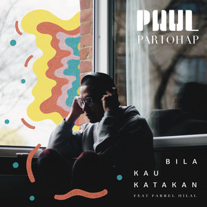 Download Lagu Paul Partohap, Farrel Hilal - Bila Kau Katakan (feat. Farrel Hilal) MP3 Download Lagu Paul Partohap, Farrel Hilal - Bila Kau Katakan (feat. Farrel Hilal) MP3