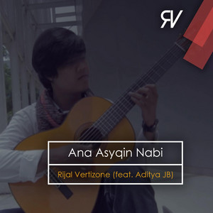 Download Lagu Rijal Vertizone, Aditya JB - Ana Asyqin Nabi MP3