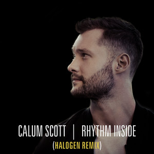 Download Lagu Calum Scott, Halogen - Rhythm Inside - Halogen Remix MP3 Download Lagu Calum Scott, Halogen - Rhythm Inside - Halogen Remix MP3