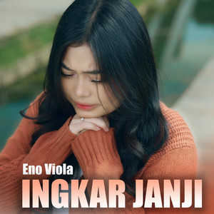 Download Lagu ENO VIOLA - Ingkar Janji MP3 Download Lagu ENO VIOLA - Ingkar Janji MP3