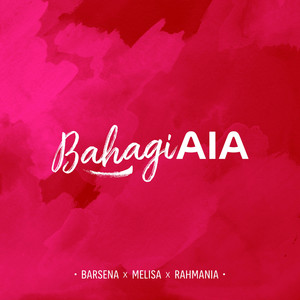 Download Lagu AIA, Barsena Bestandhi, Melisa Hart, Rahmania Astrini - BahagiAIA MP3
