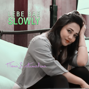 Download Lagu Mona Latumahina - Lebe Bae Slowly MP3 Download Lagu Mona Latumahina - Lebe Bae Slowly MP3