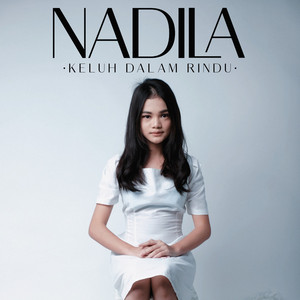 Download Lagu Nadila - Keluh dalam rindu MP3