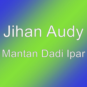 Download Lagu Jihan Audy - Mantan Dadi Ipar MP3
