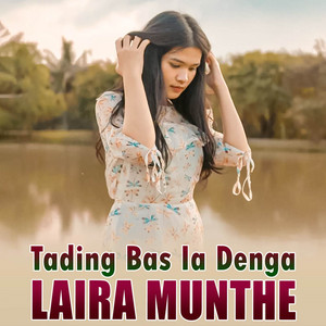 Download Lagu LAIRA MUNTHE - Tading Bas Ia Denga MP3