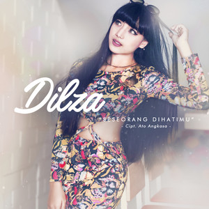 Download Lagu Dilza - Seseorang Dihatimu MP3 Download Lagu Dilza - Seseorang Dihatimu MP3