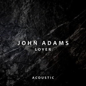 Download Lagu John Adams - Lover - Acoustic MP3 Download Lagu John Adams - Lover - Acoustic MP3