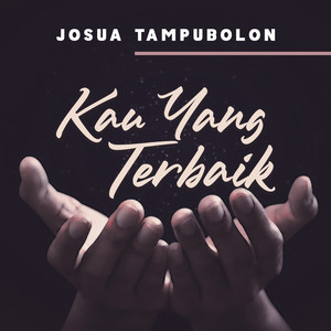 Download Lagu Josua Tampubolon - Kau Yang Terbaik MP3 Download Lagu Josua Tampubolon - Kau Yang Terbaik MP3