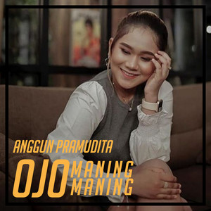 Download Lagu Anggun Pramudita - Ojo Maning Maning MP3 Download Lagu Anggun Pramudita - Ojo Maning Maning MP3