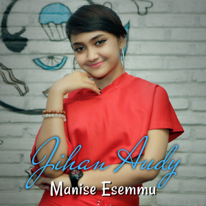 Download Lagu Jihan Audy - Manise Esemmu MP3 Download Lagu Jihan Audy - Manise Esemmu MP3