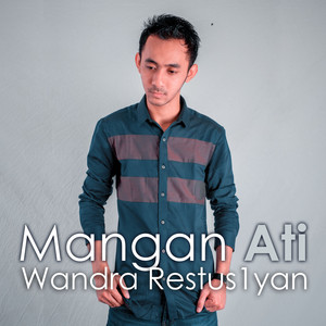Download Lagu Wandra Restusiyan - Mangan Ati MP3 Download Lagu Wandra Restusiyan - Mangan Ati MP3