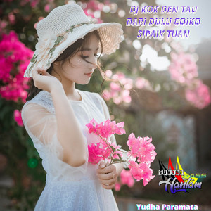 Download Lagu Yudha Paramata - Dj Kok Den Tau Dari Dulu Coiko Sipaik Tuan MP3 Download Lagu Yudha Paramata - Dj Kok Den Tau Dari Dulu Coiko Sipaik Tuan MP3