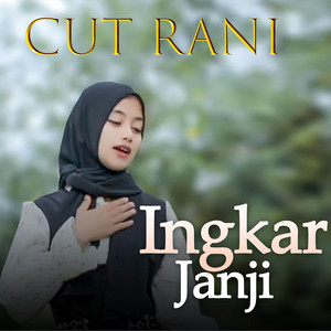 Download Lagu Cut Rani Auliza - Ingkar Janji MP3 Download Lagu Cut Rani Auliza - Ingkar Janji MP3