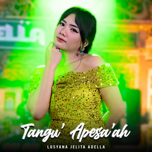 Download Lagu Lusyana Jelita Adella - Tangu' Apesa'ah MP3 Download Lagu Lusyana Jelita Adella - Tangu' Apesa'ah MP3