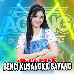 Download Lagu Cantika Davinca, Ageng Music - Benci Kusangka Sayang MP3 Download Lagu Cantika Davinca, Ageng Music - Benci Kusangka Sayang MP3