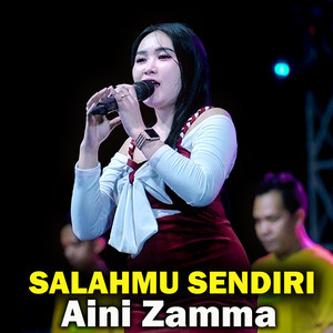 Download Lagu Aini Zamma - Salahmu Sendiri MP3