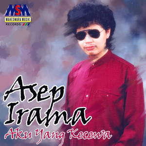 Download Lagu Asep Irama - Aku Yang Kecewa MP3 Download Lagu Asep Irama - Aku Yang Kecewa MP3