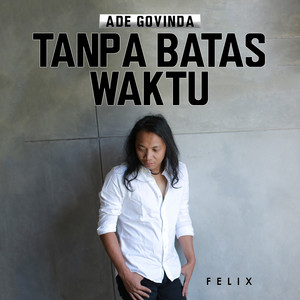 Download Lagu Felix Irwan - Tanpa Batas Waktu - Cover MP3 Download Lagu Felix Irwan - Tanpa Batas Waktu - Cover MP3
