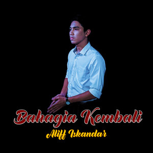Download Lagu Aliff Iskandar - Bahagia Kembali - Remastered MP3 Download Lagu Aliff Iskandar - Bahagia Kembali - Remastered MP3
