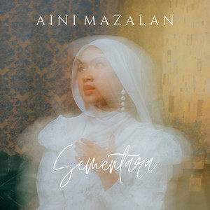 Download Lagu Aini Mazalan - Sementara MP3 Download Lagu Aini Mazalan - Sementara MP3