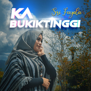 Download Lagu Sri Fayola - Ka Bukiktinggi MP3 Download Lagu Sri Fayola - Ka Bukiktinggi MP3
