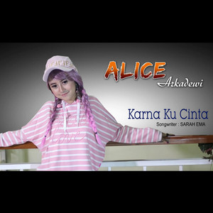 Download Lagu Alice Arkadewi - Karna Ku Cinta MP3 Download Lagu Alice Arkadewi - Karna Ku Cinta MP3