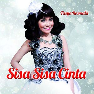 Download Lagu Tasya Rosmala - Sisa Sisa Cinta MP3