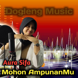 Download Lagu Aura Sifa, Dogleng Music - Mohon AmpunanMu MP3