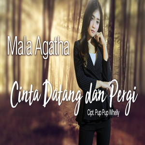 Download Lagu Mala Agatha - Cinta Datang Dan Pergi MP3 Download Lagu Mala Agatha - Cinta Datang Dan Pergi MP3