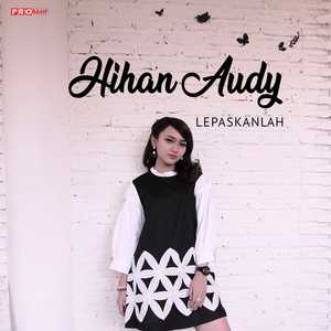 Download Lagu Jihan Audy - Lepaskanlah MP3 Download Lagu Jihan Audy - Lepaskanlah MP3