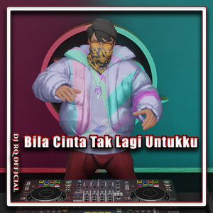 Download Lagu Dj Rq Official - Bila Cinta Tak Lagi Untuku MP3 Download Lagu Dj Rq Official - Bila Cinta Tak Lagi Untuku MP3