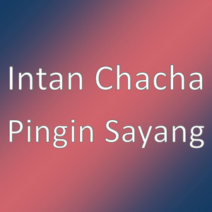 Download Lagu Intan Chacha - Pingin Sayang MP3 Download Lagu Intan Chacha - Pingin Sayang MP3
