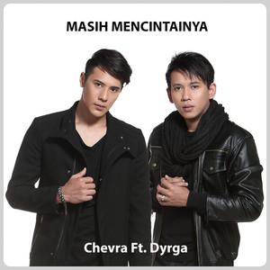 Download Lagu Chevra, Dyrga - Masih Mencintainya MP3 Download Lagu Chevra, Dyrga - Masih Mencintainya MP3