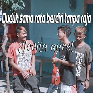 Download Lagu Jovita Aurel - Duduk Sama Rata Berdiri Tanpa Raja MP3 Download Lagu Jovita Aurel - Duduk Sama Rata Berdiri Tanpa Raja MP3