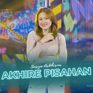 Download Lagu Sasya Arkhisna - Akhire PIsahan MP3