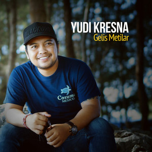 Download Lagu Yudi Kresna - Gelis Metilar MP3 Download Lagu Yudi Kresna - Gelis Metilar MP3