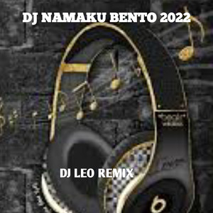 Download Lagu Dj leo remix - DJ NAMAKU BENTO 2022 MP3 Download Lagu Dj leo remix - DJ NAMAKU BENTO 2022 MP3