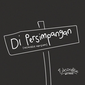 Download Lagu Edcoustic, Nino, Langen - DI PERSIMPANGAN - Acoustic Version MP3