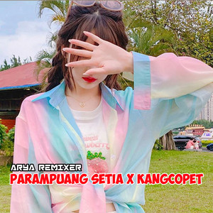 Download Lagu ARYA REMIXER - PARAMPUANG SETIA / KANGCOPET MP3