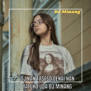 Download Lagu DJ MINANG - DJ NAN TASESO DENAI NAN TALUKO UDA MP3 Download Lagu DJ MINANG - DJ NAN TASESO DENAI NAN TALUKO UDA MP3