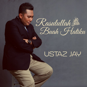 Download Lagu Ustaz Jay - Rasulullah Buah Hatiku MP3 Download Lagu Ustaz Jay - Rasulullah Buah Hatiku MP3
