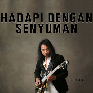 Download Lagu Felix Irwan - Hadapi Dengan Senyuman MP3 Download Lagu Felix Irwan - Hadapi Dengan Senyuman MP3