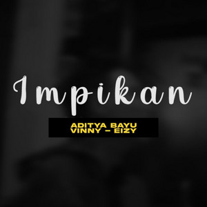 Download Lagu Aditya Bayu, Eizy, Vinny - Impikan MP3 Download Lagu Aditya Bayu, Eizy, Vinny - Impikan MP3